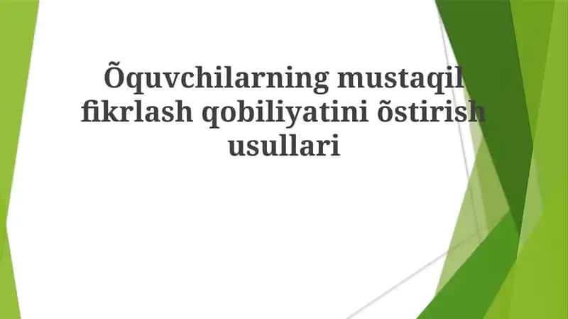 Õquvchilarning mustaqil fikrlash qobiliyatini õstirish usullari