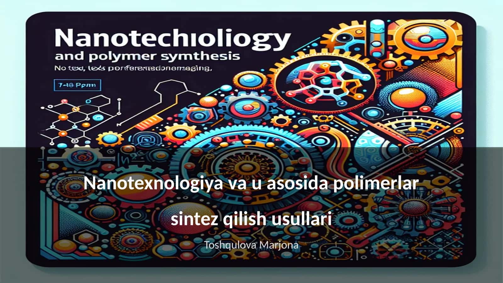 Nanotexnologiya va u asosida polimerlar sintez qilish usullari