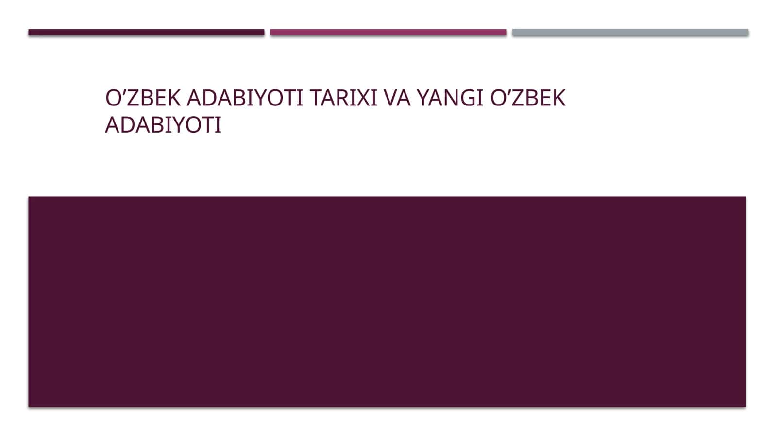 O’zbek adabiyoti tarixi va yangi o’zbek adabiyoti