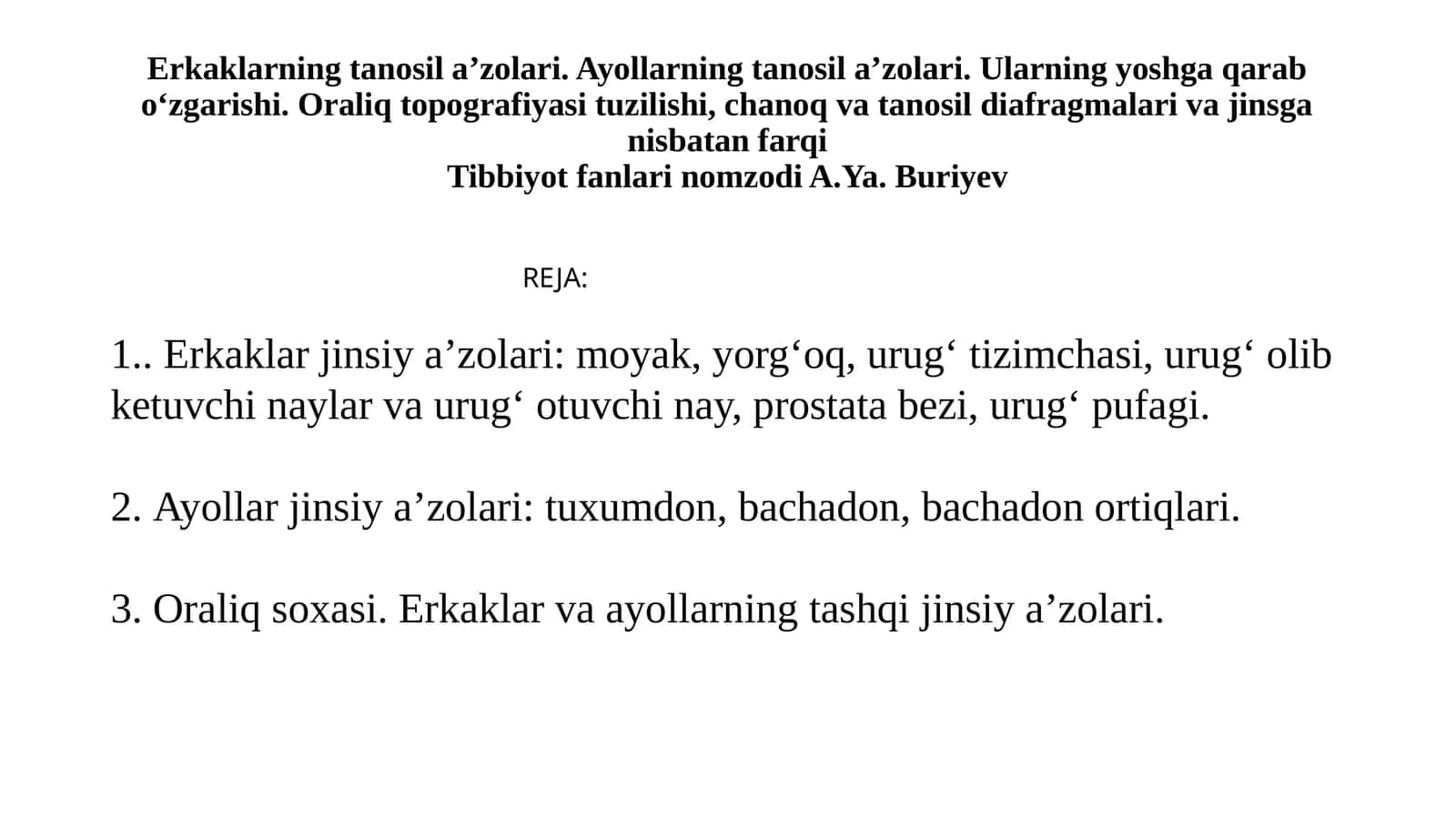 Erkaklarning tanosil a'zolari. Ayollarning tanosil a'zolari. Ularning yoshga qarab o'zgarishi. Oraliq topografiyasi tuzilishi, chanoq va tanosil diafragmasi va jinsga nisbatan farqi