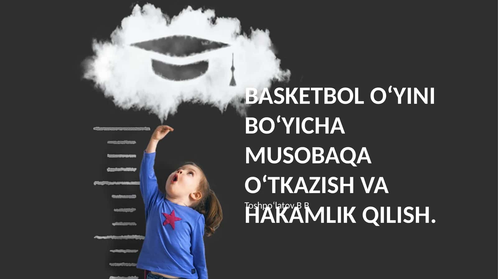 BASKETBOL OʻYINI BOʻYICHA MUSOBAQA OʻTKAZISH VA HAKAMLIK QILISH