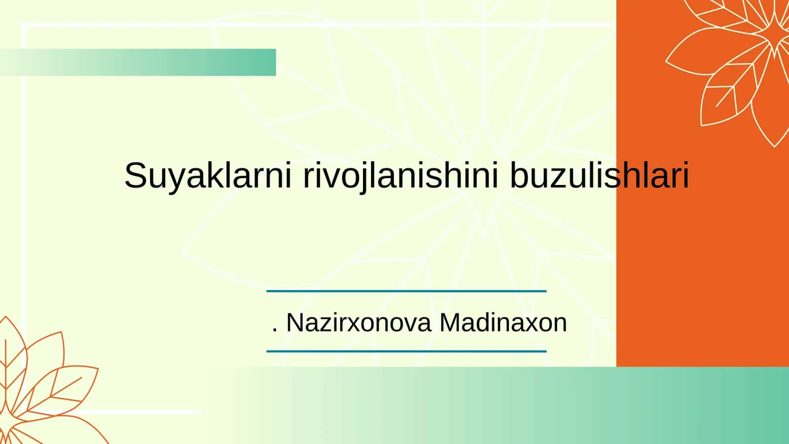 Suyaklarni rivojlanishini buzulishlari. Nazirxonova Madinaxon