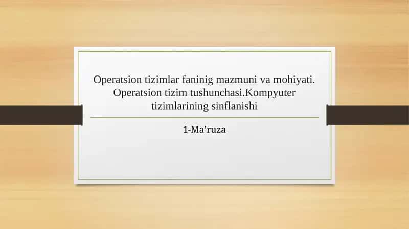 Operatsion tizimlar fanining mazmuni va mohiyati