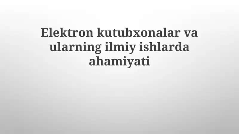 Elektron kutubxonalar va ularning ilmiy ishlarda ahamiyati