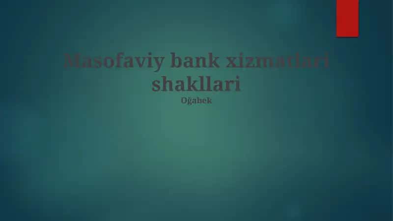 Masofaviy bank xizmatlari shakllari