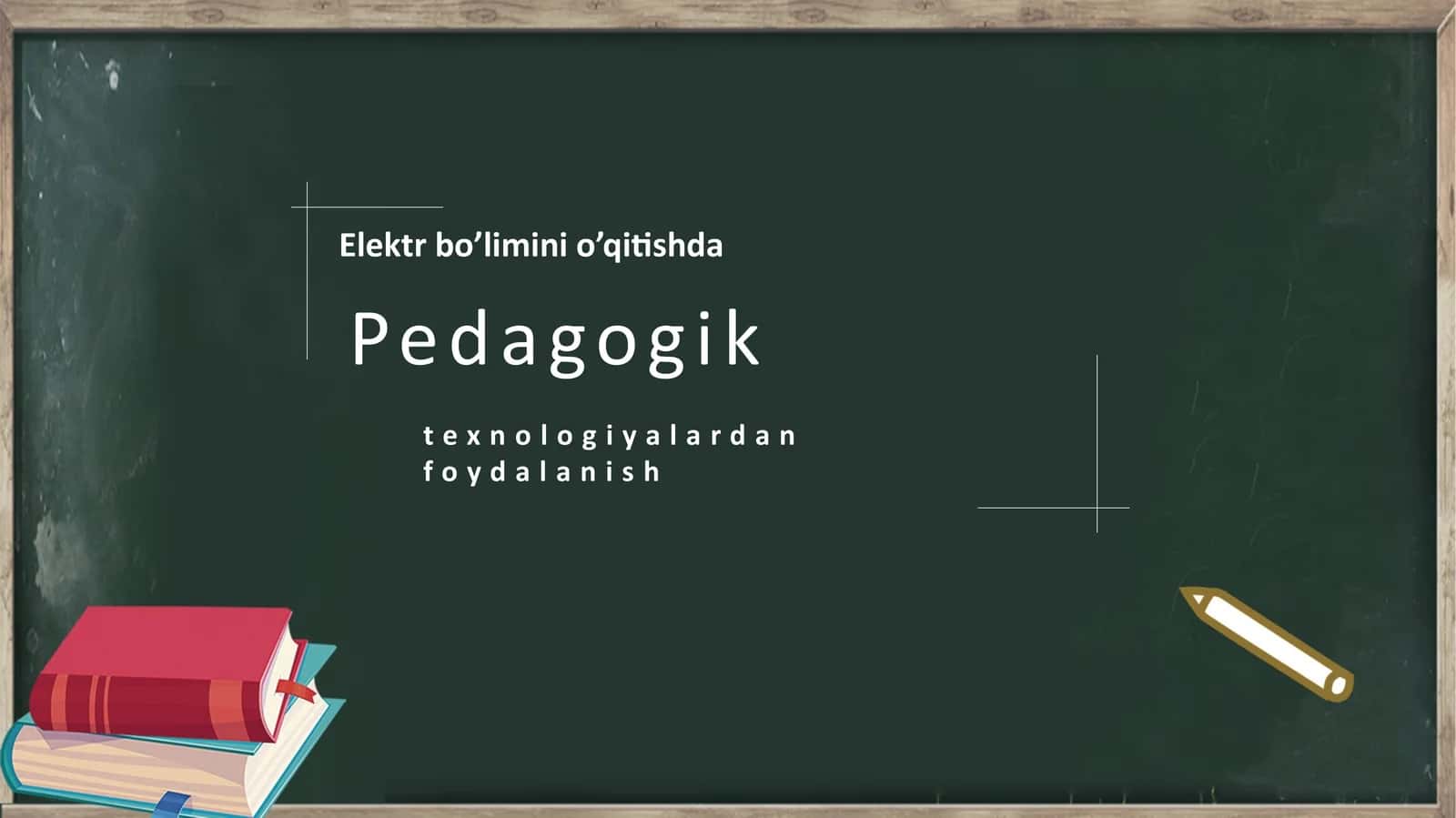 Elektr bo’limini o’qitishda Pedagogik texnologiyalardan  foydalanish