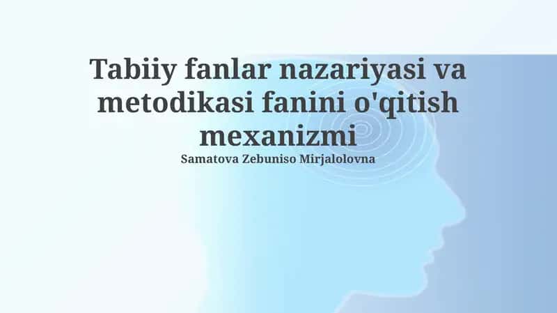 Tabiiy fanlar nazariyasi va metodikasi fanini o'qitish mexanizmi