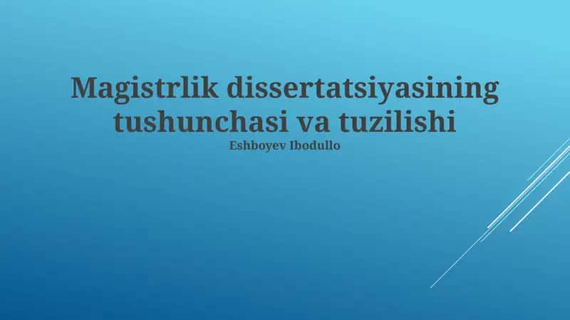 Magistrlik dissertatsiyasining tushunchasi va tuzilishi