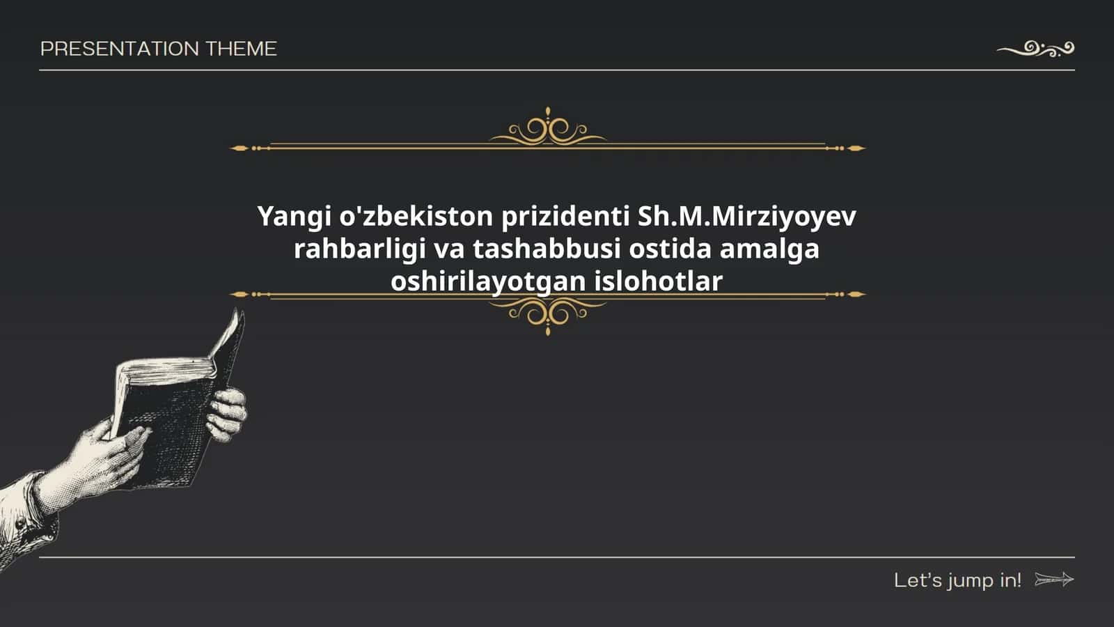 Yangi o'zbekiston prizidenti Sh.M.Mirziyoyev rahbarligi va tashabbusi ostida amalga oshirilayotgan islohotlar