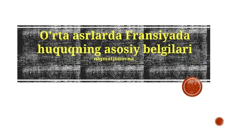 O'rta asrlarda Fransiyada huquqning asosiy belgilari