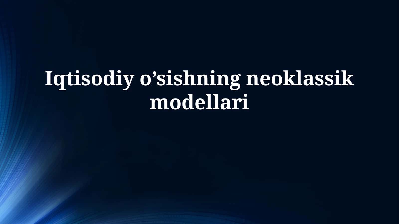Iqtisodiy o’sishning neoklassik modellari