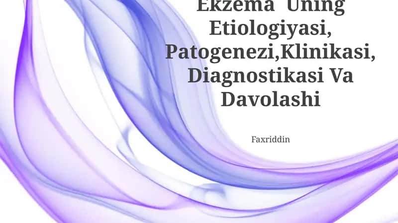 Ekzema Uning Etiologiyasi, Patogenezi,Klinikasi,Diagnostikasi Va Davolashi