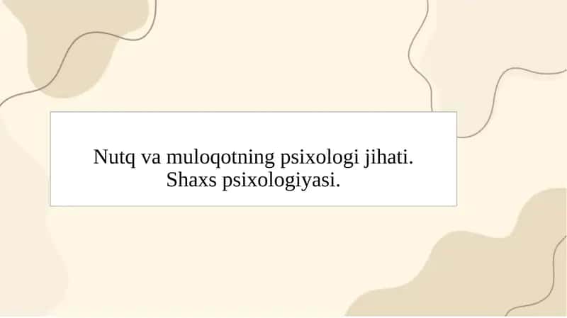 Nutq va muloqotning psixologi jihati.Shaxs psixologiyasi.