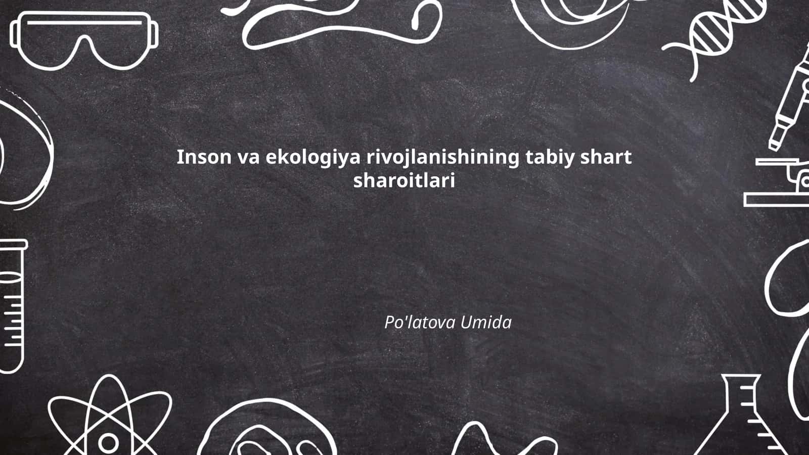 Inson va ekologiya rivojlanishining tabiy shart sharoitlari