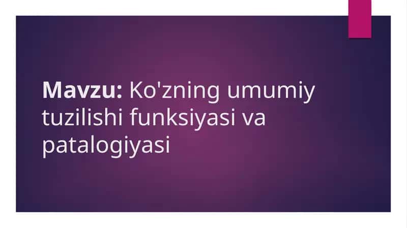 Ko'zning umumiy tuzilishi funksiyasi va patalogiyasi