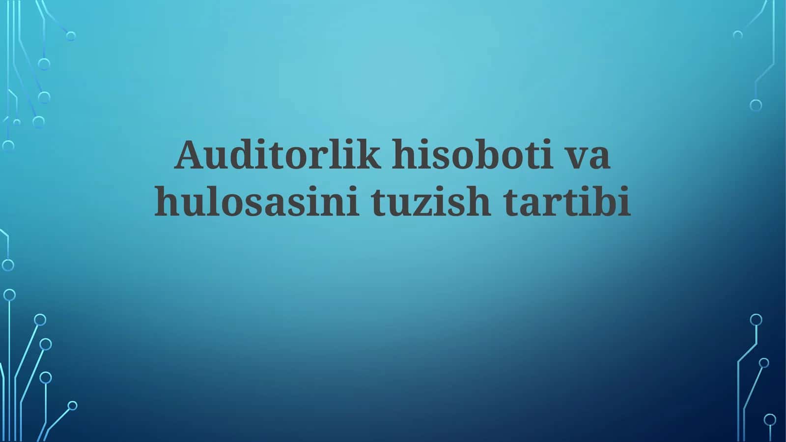 Auditorlik hisoboti va hulosasi tuzish tartibi