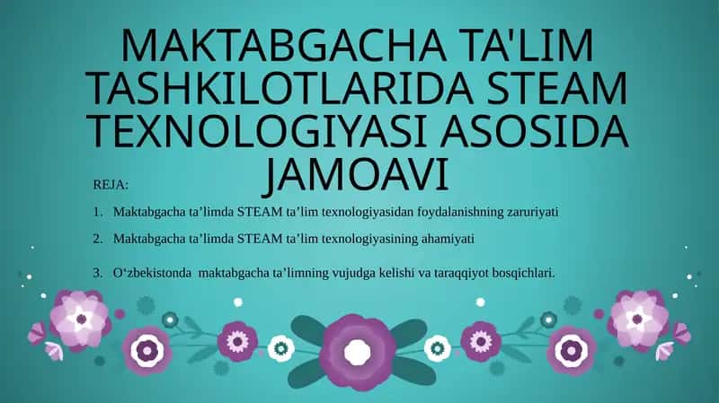 MAKTABGACHA TA'LIM TASHKILOTLARIDA STEAM TEXNOLOGIYASI ASOSIDA JAMOAVI