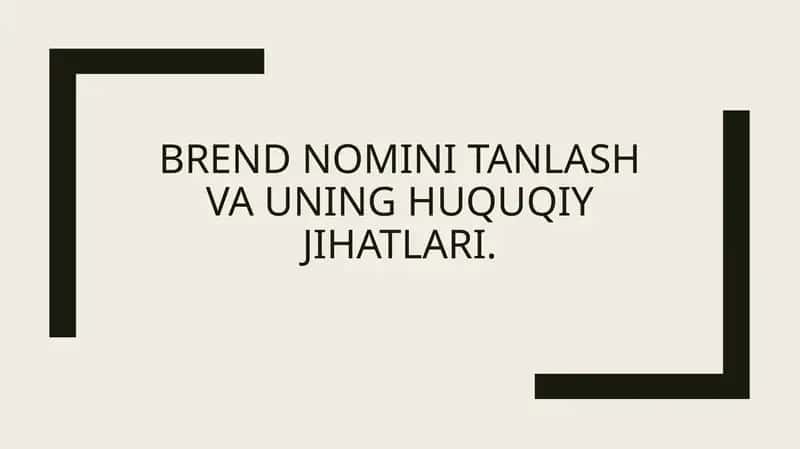 Brend nomini tanlash va uning huquqiy jihatlari.