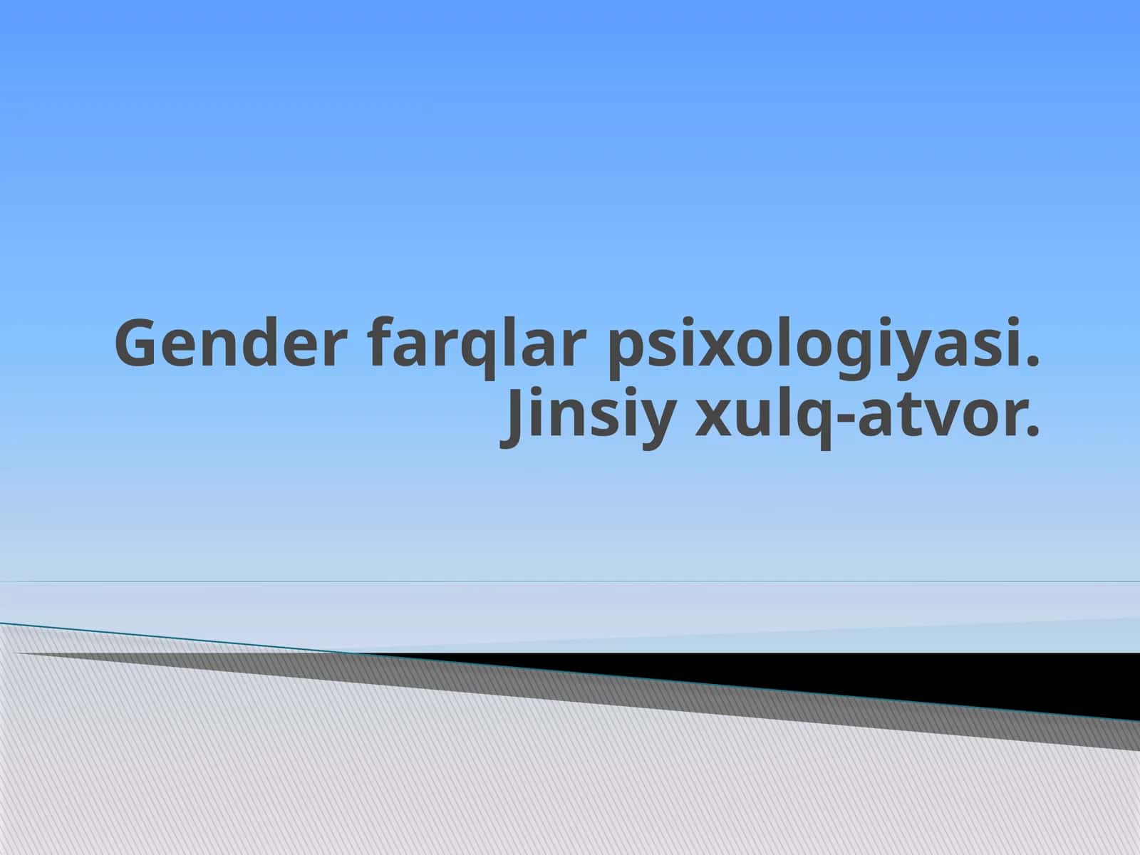 Gender farqlar psixologiyasi. Jinsiy xulq-atvor.