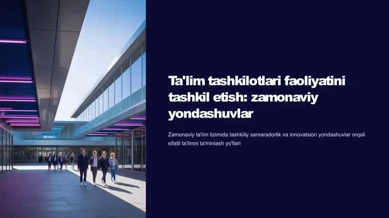 Ta'lim Tashkilotlari Faoliyatini Tashkil Etish: Zamonaviy Yondashuvlar