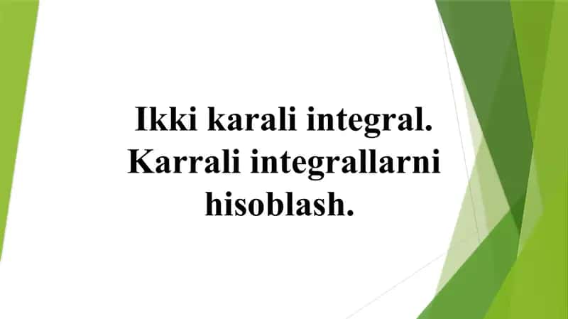 Ikki karali integral. Karrali integrallarni hisoblash