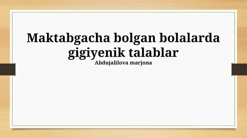Maktabgacha bolgan bolalarda gigiyenik talablar