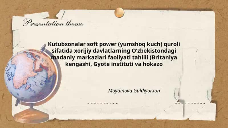 Kutubxonalar soft power (yumshoq kuch) quroli sifatida xorijiy davlatlarning Oʻzbekistondagi madaniy markazlari faoliyati tahlili (Britaniya kengashi, Gyote instituti va hokazo