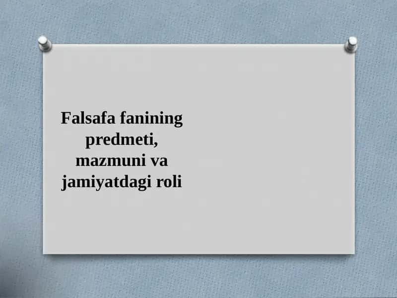 Falsafa fanining predmeti, mazmuni va jamiyatdagi roli