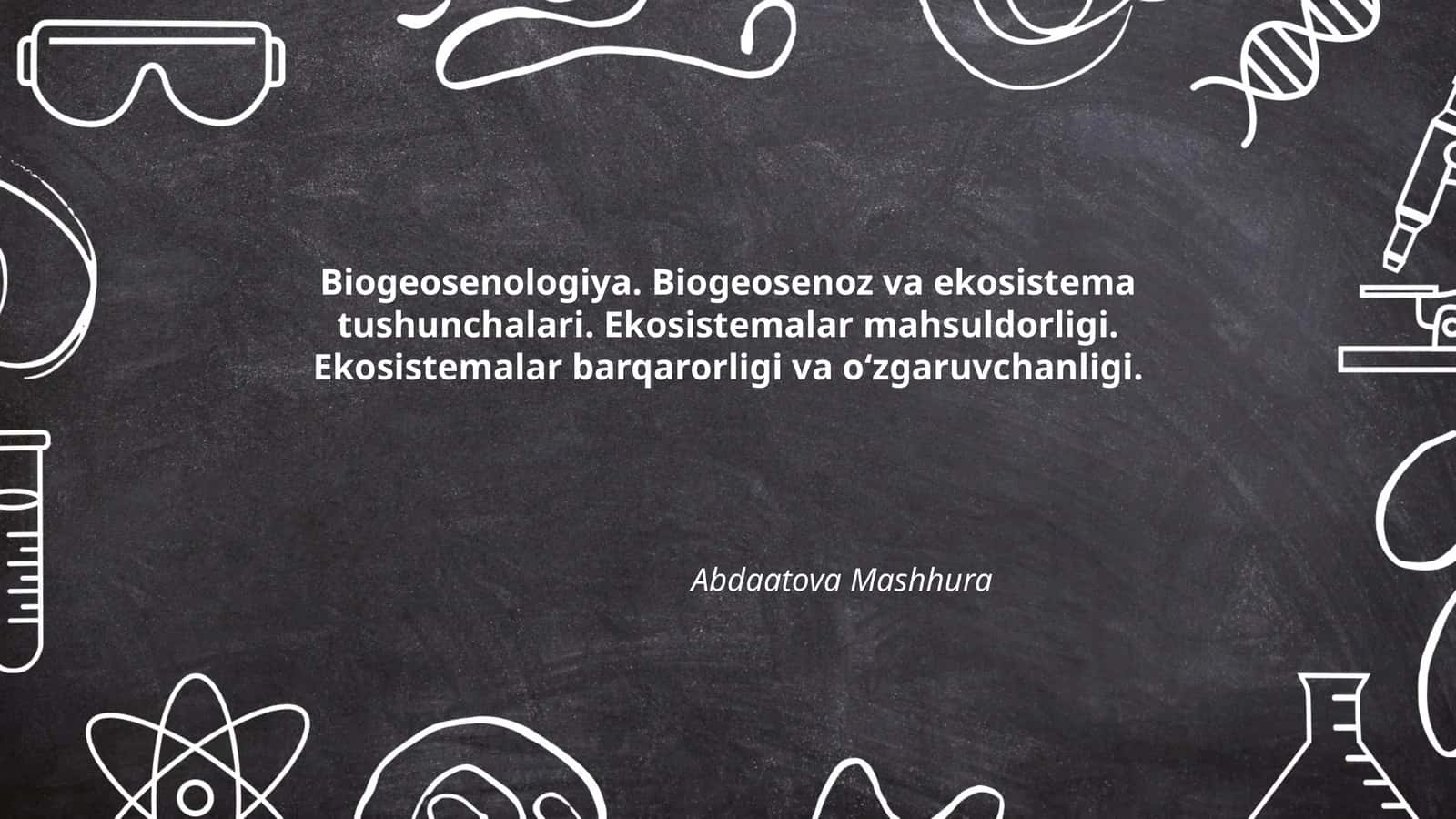 Biogeosenologiya. Biogeosenoz va ekosistema tushunchalari