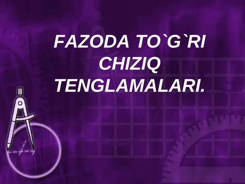 FAZODA TO`G`RI CHIZIQ TENGLAMALARI