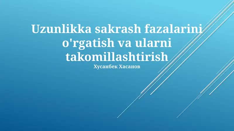Uzunlikka sakrash fazalarini o'rgatish va ularni takomillashtirish