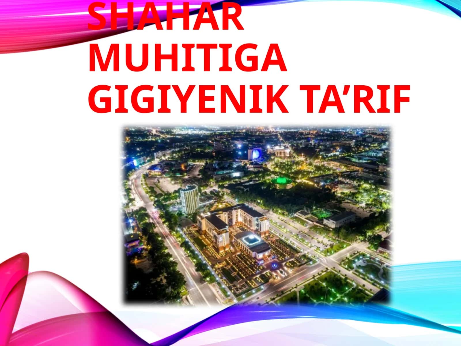 SHAHAR MUHITIGA GIGIYENIK TA’RIF