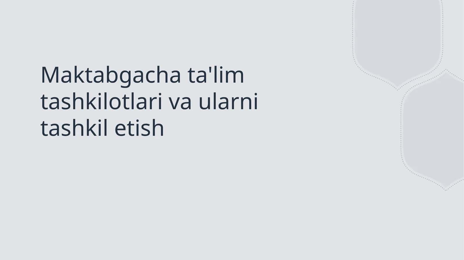 Maktabgacha ta'lim tashkilotlari va ularni tashkil etish