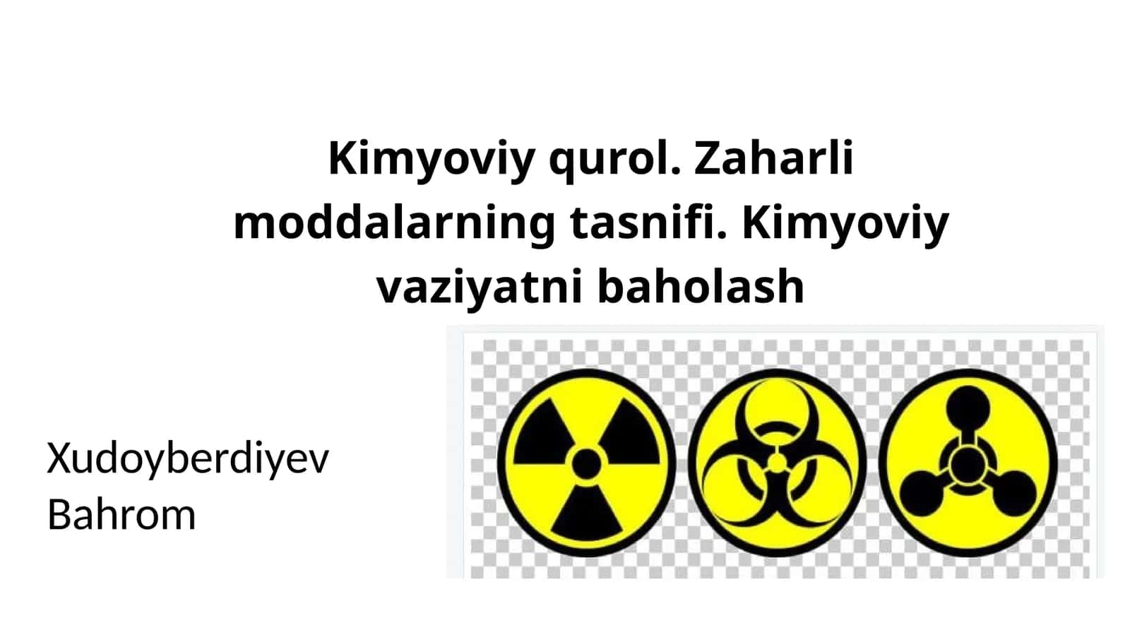 Kimyoviy qurol. Zaharli moddalarning tasnifi. Kimyoviy vaziyatni baholash