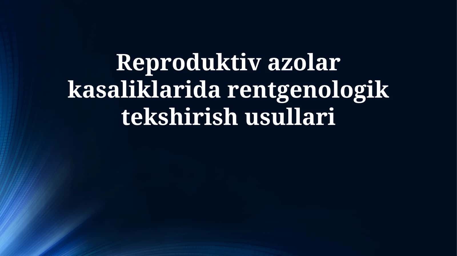 Reproduktiv azolar kasaliklarida rentgenologik tekshirish usullari