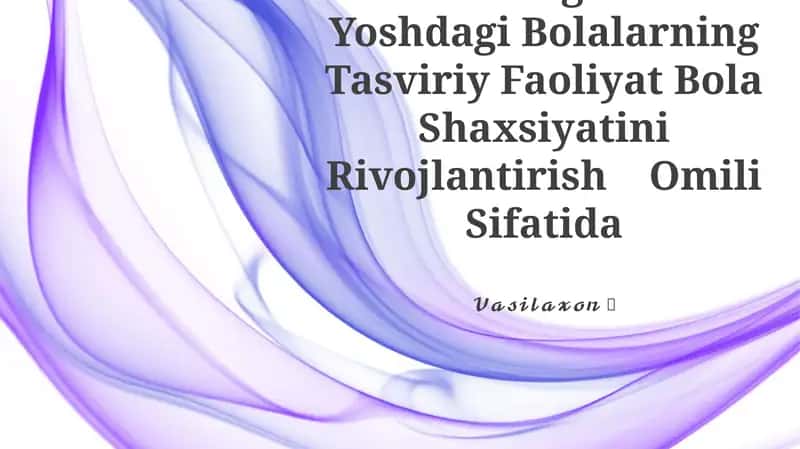 Maktabgacha Yoshdagi Bolalarning Tasviriy Faoliyat Bola Shaxsiyatini Rivojlantirish Omili Sifatida