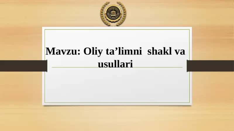 Oliy ta’limni shakl va usullari