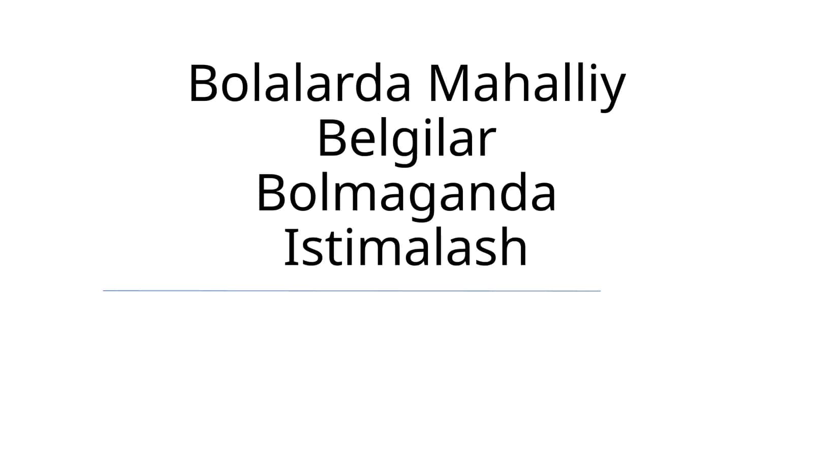 Bolalarda Mahalliy Belgilar Bolmaganda Istimalash