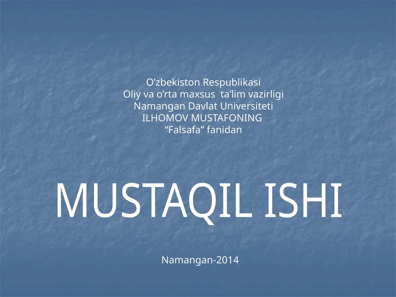 ILHOMOV MUSTAFONING “Falsafa” fanidan MUSTAQIL ISHI