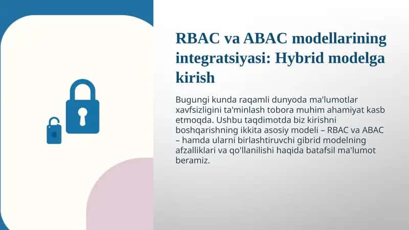 RBAC va ABAC modellarining integratsiyasi: Hybrid modelga kirish