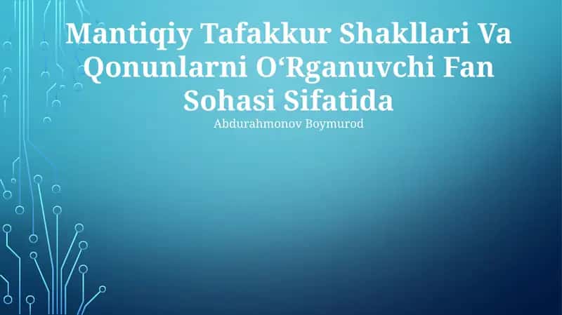 Mantiqiy Tafakkur Shakllari Va Qonunlarni OʻRganuvchi Fan Sohasi Sifatida