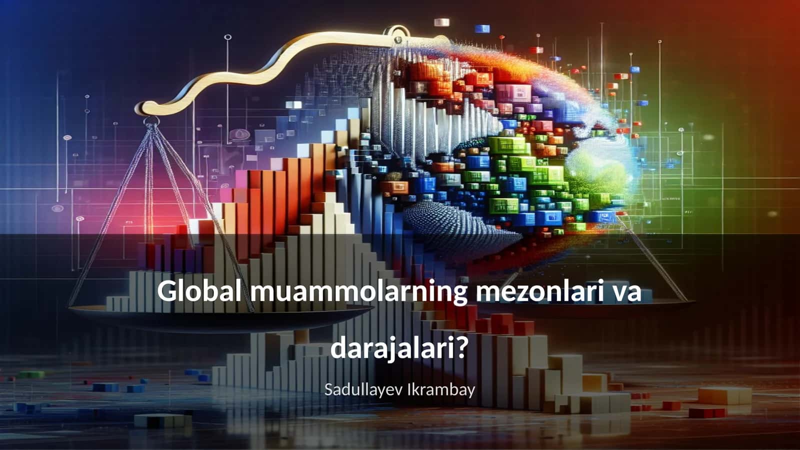 Global muammolarning mezonlari va darajalari?