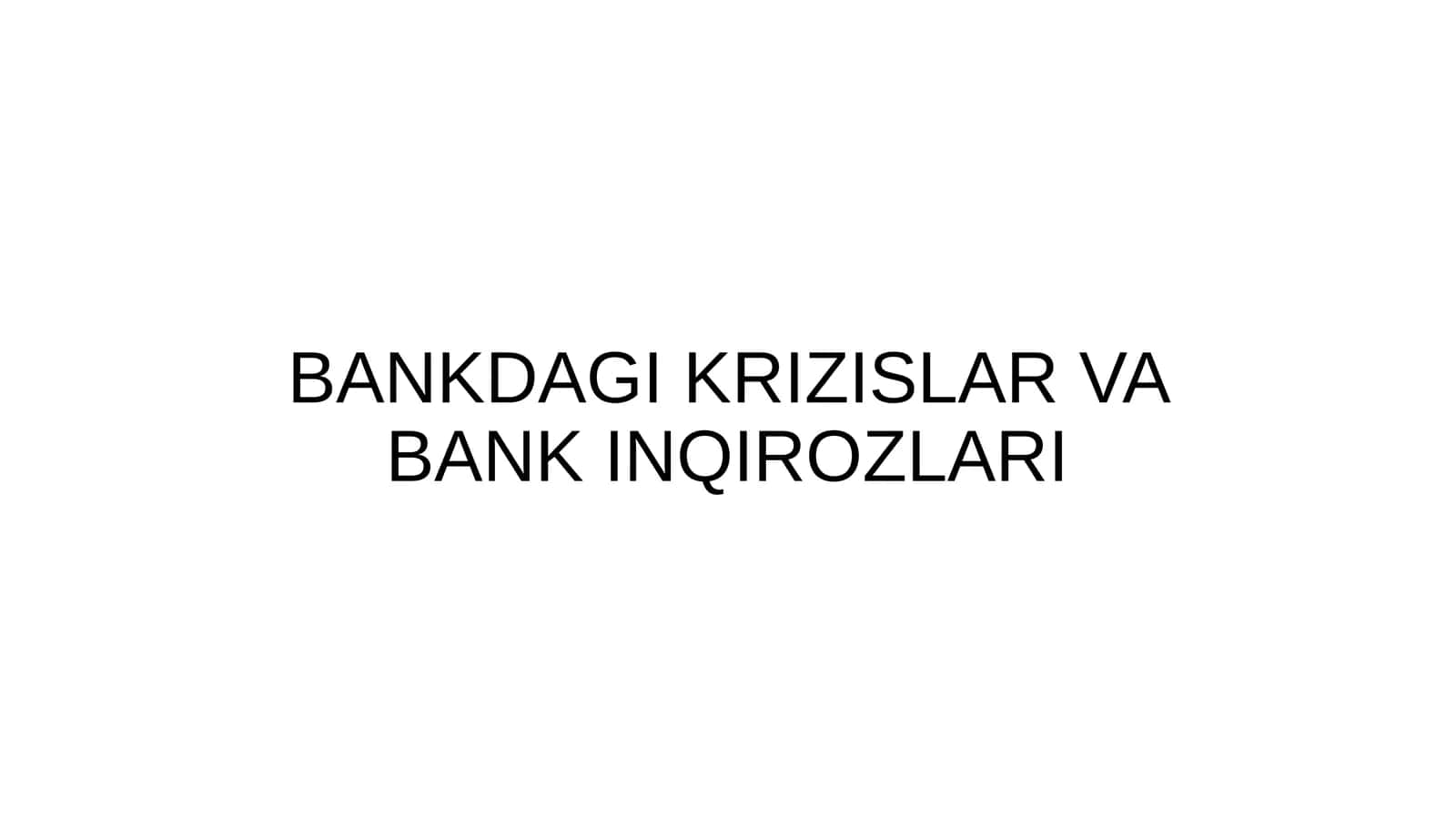 BANKDAGI KRIZISLAR VA BANK INQIROZLARI