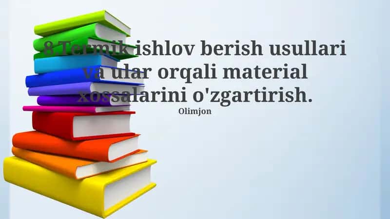 Termik ishlov berish usullari va ular orqali material xossalarini o'zgartirish