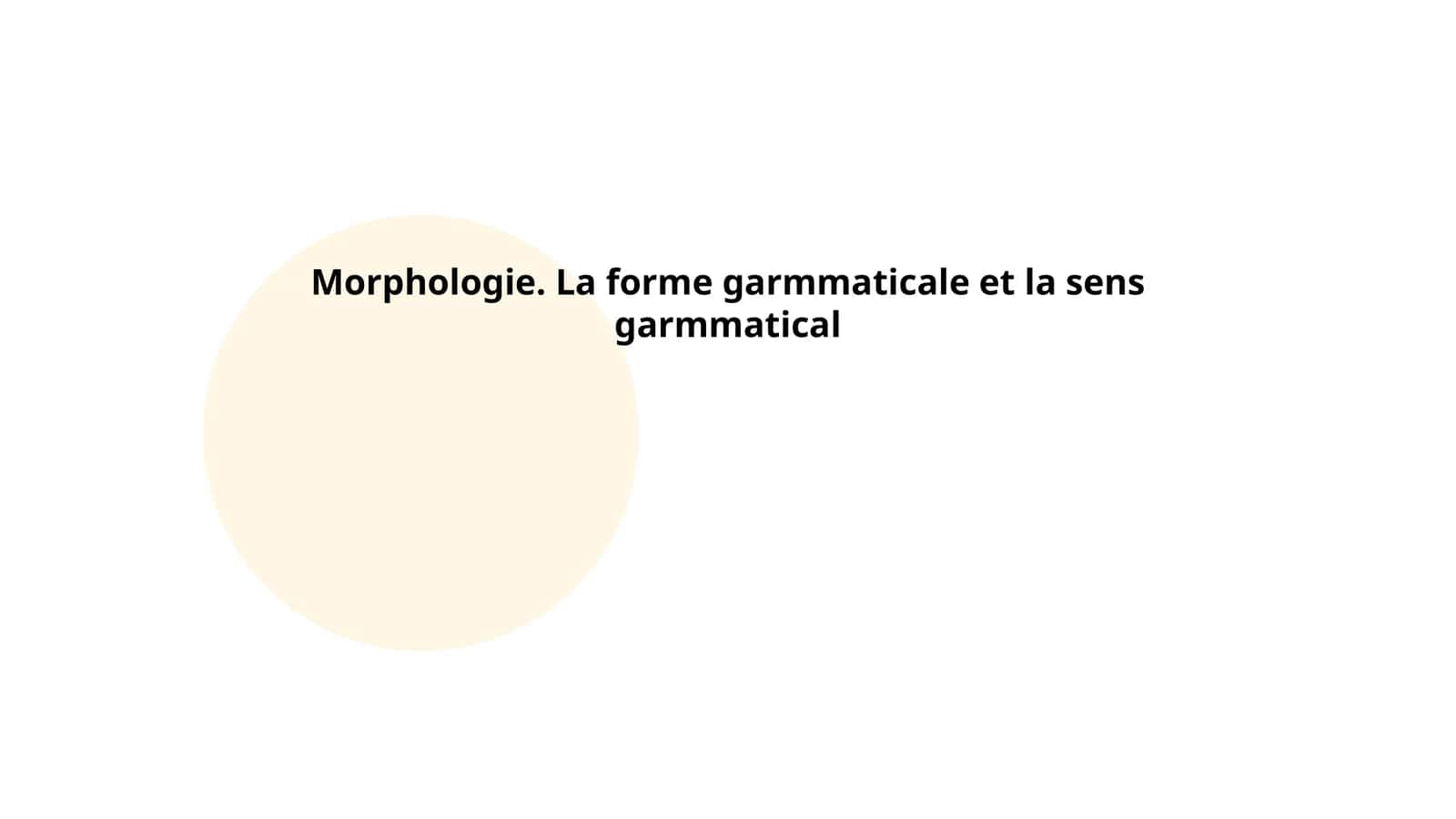Morphologie. La forme garmmaticale et la sens garmmatical