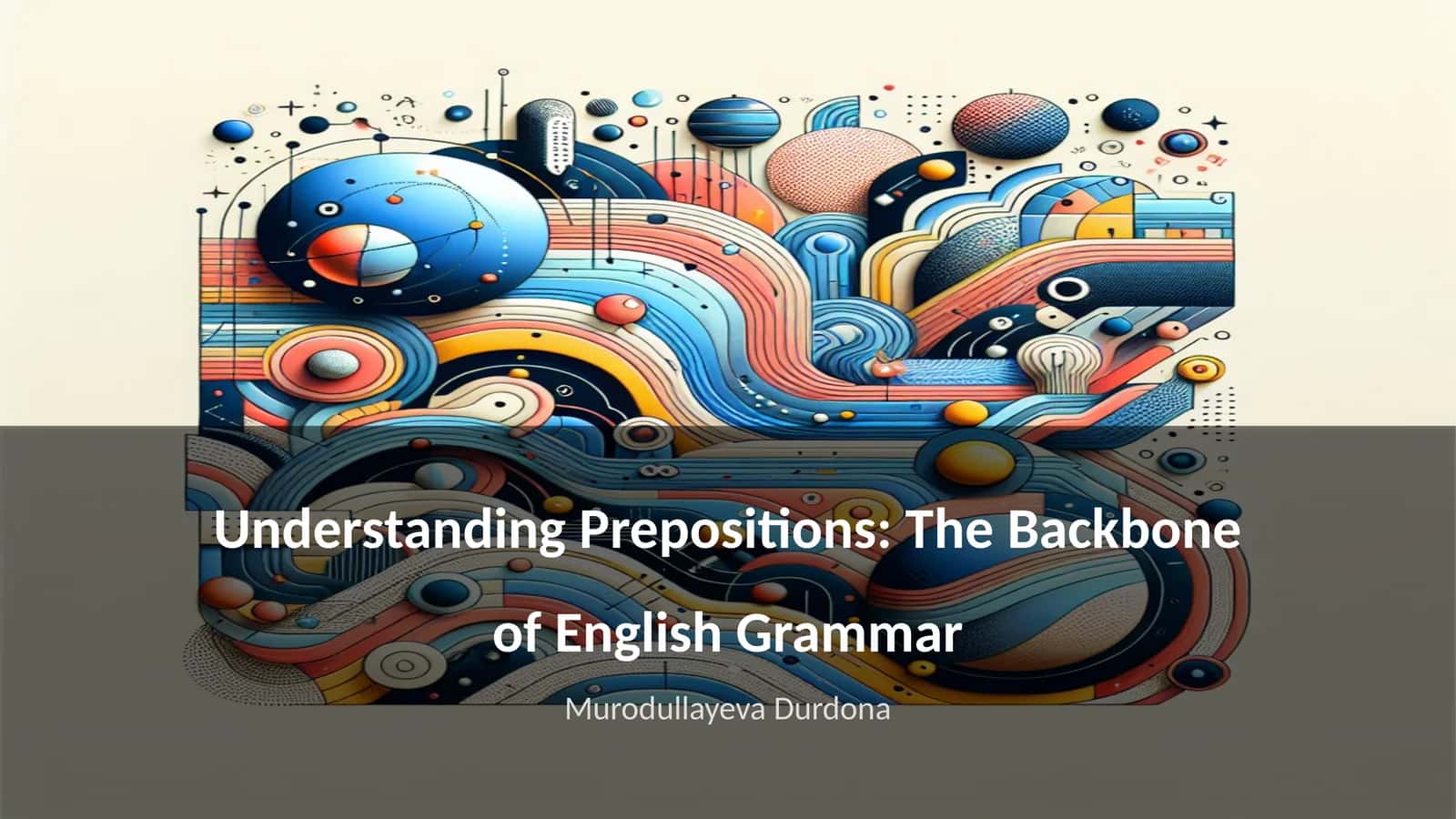 Understanding Prepositions: The Backbone of English Grammar
