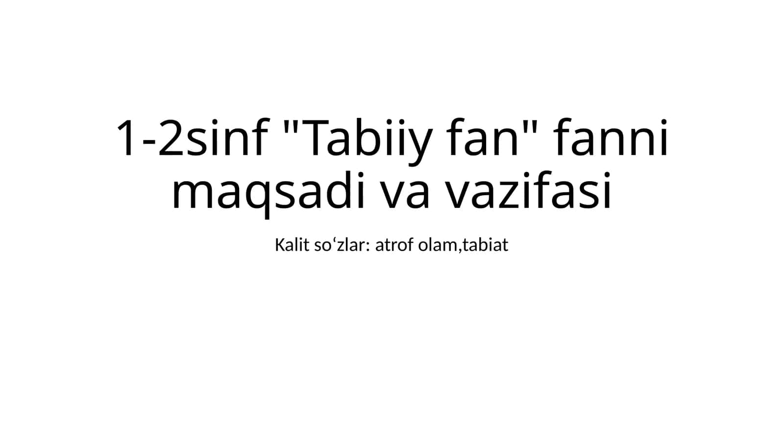 1-2sinf "Tabiiy fan" fanni maqsadi va vazifasi