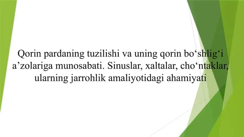 Qorin pardaning tuzilishi va uning qorin bo‘shlig‘i a’zolariga munosabati. Sinuslar, xaltalar, cho‘ntaklar, ularning jarrohlik amaliyotidagi ahamiyati