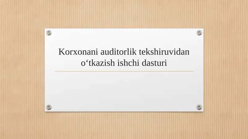 Korxonani auditorlik tekshiruvidan o‘tkazish ishchi dasturi