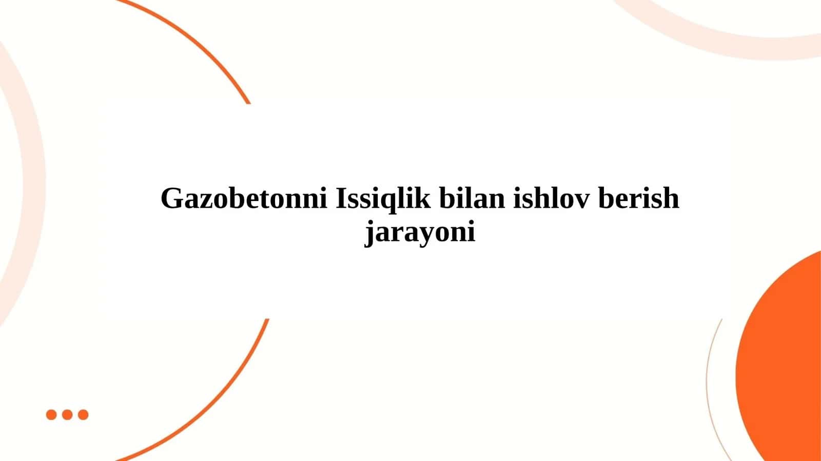 Gazobetonni Issiqlik bilan ishlov berish jarayoni